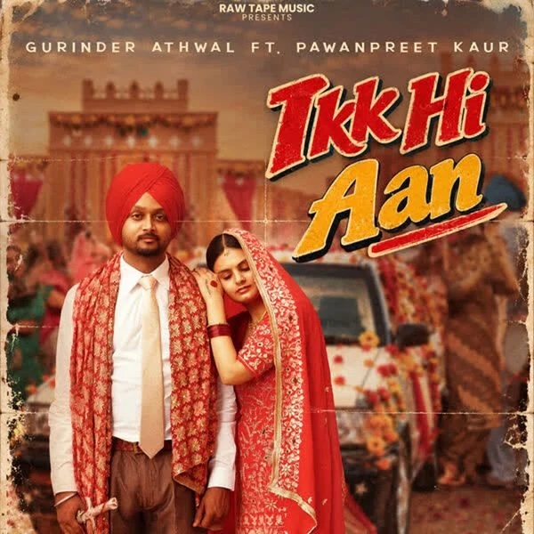 Ikk Hi Aan Song Download by Gurinder Athwal, Pawanpreet Kaur