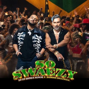 So Swaezy song cover by Yo Yo Honey Singh, Hommie Dilliwala, So Swaezy album mp3