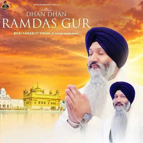 Download Dhan Dhan Ramdas Gur by Bhai Sarabjit Singh Ji Patna Sahib Wale mp3 song
