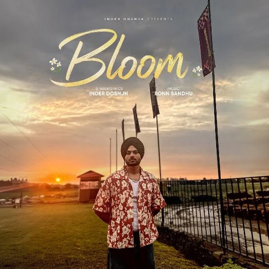 Bloom Song Download by Inder Dosnjh