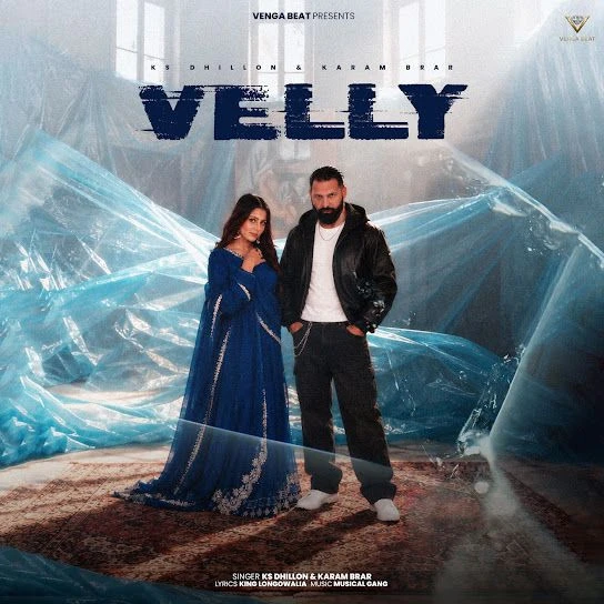 Velly Song Download by KS Dhillon, Karam Brar