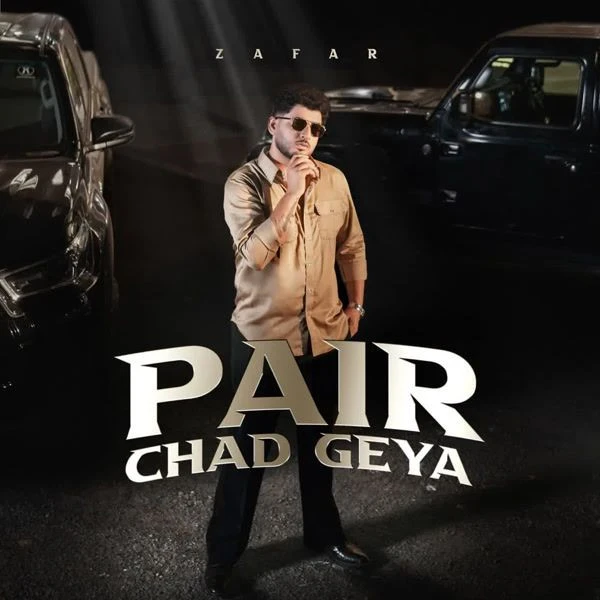 Pair Chad Geya Song Download by Zafar
