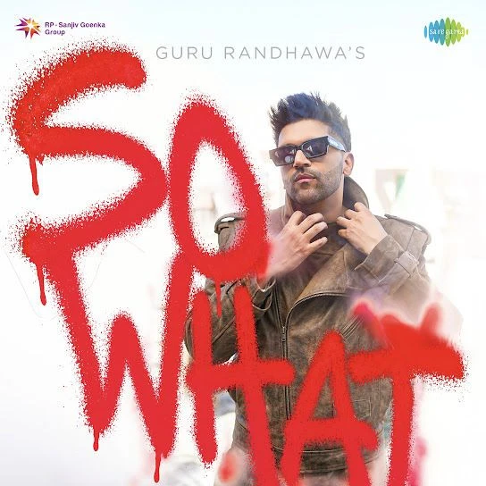 SO WHAT Song Download by Guru Randhawa, Kiran Bajwa