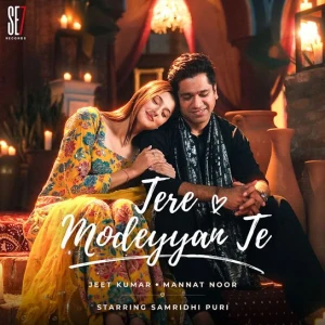 Tere Moddeyan Te song cover by Jeet Kumar, Mannat Noor, Tere Moddeyan Te album mp3