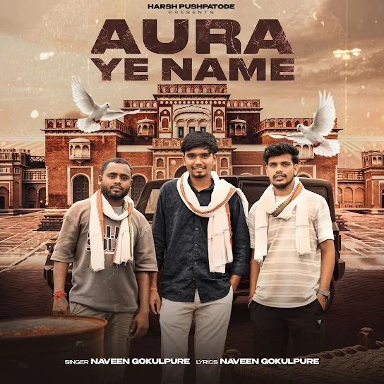 Download Aura Ye Name by Naveen Gokulpure top mp3 song