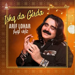 Ishq Da Girda song cover by Arif Lohar, Ishq Da Girda album mp3