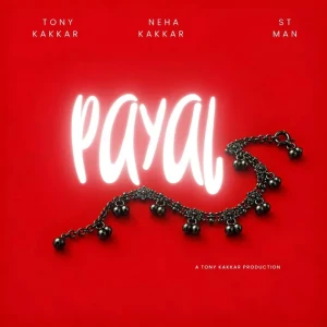 Payal song cover by Tony Kakkar, Neha Kakkar, ST MAN, Payal album mp3